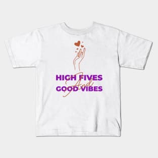 High Fives And Good Vibes Kids T-Shirt